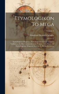 Produktbild: Etymologikon To Mega: Etymologicon Magnum. Etymologicum Graecae Linguae Gudianum Et Alia Grammaticorum Scripta: Acc. Notae Ad Etymologicum M