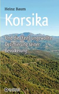Produktbild: Korsika und die (fast) ungewollte Dezimierung seiner Bev&ouml;lkerung