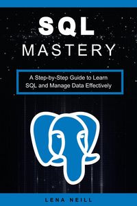 Produktbild: SQL Mastery: A Step-by-Step Guide to Learn SQL and Manage Data Effectively
