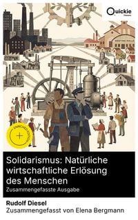 Produktbild: Solidarismus: Nat&uuml;rliche wirtschaftliche Erl&ouml;sung des Menschen (Zusammengefasste Ausgabe)