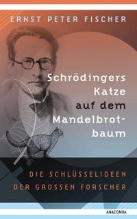 Produktbild: Schr&ouml;dingers Katze auf dem Mandelbrotbaum. Die Schl&uuml;sselideen der gro&szlig;en Forscher