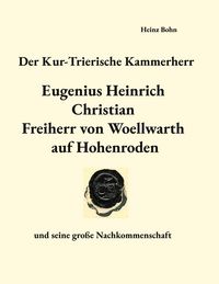Produktbild: Der Kur-Trierische Kammerherr Eugenius Heinrich Christian Freiherr von Woellwarth auf Hohenroden
