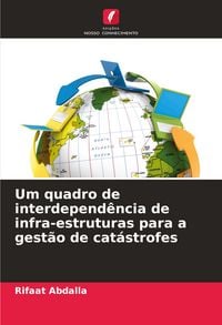 Produktbild: Um quadro de interdepend&ecirc;ncia de infra-estruturas para a gest&atilde;o de cat&aacute;strofes