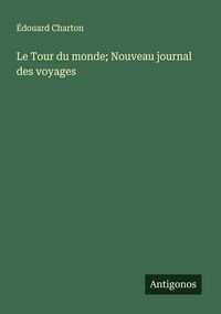 Produktbild: Le Tour du monde; Nouveau journal des voyages