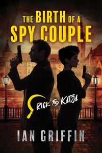 Produktbild: The Birth of a Spy Couple (Rick and Katja, #1)