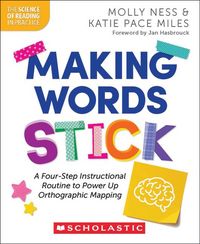 Produktbild: Making Words Stick: A Four-Step Instructional Routine to Power Up Orthographic Mapping
