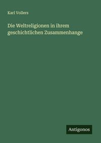 Produktbild: Die Weltreligionen in ihrem geschichtlichen Zusammenhange
