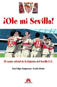 Produktbild: Ole mi Sevilla : c&oacute;mic oficial de la historia del Sevilla F.C.