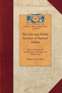 Produktbild: The Life and Public Services of Samuel Adams