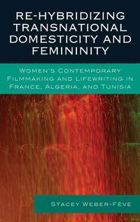 Produktbild: Re-hybridizing Transnational Domesticity and Femininity