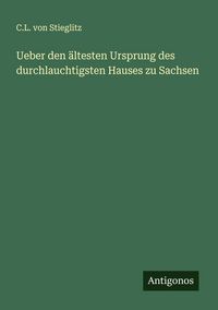 Produktbild: Ueber den &auml;ltesten Ursprung des durchlauchtigsten Hauses zu Sachsen