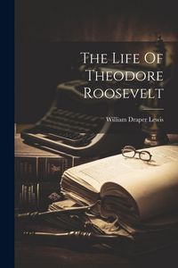 Produktbild: The Life Of Theodore Roosevelt