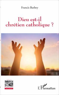 Produktbild: Dieu est-il chr&eacute;tien catholique ?