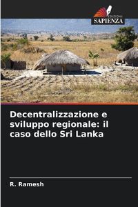 Produktbild: Decentralizzazione e sviluppo regionale: il caso dello Sri Lanka