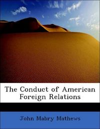 Produktbild: Mathews, J: Conduct of American Foreign Relations