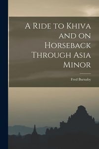 Produktbild: A Ride to Khiva and on Horseback Through Asia Minor