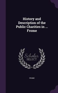 Produktbild: History and Description of the Public Charities in ... Frome