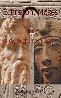 Produktbild: Echnaton, Moses und die Suche nach Gott