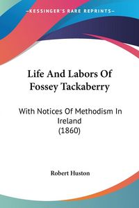 Produktbild: Life And Labors Of Fossey Tackaberry