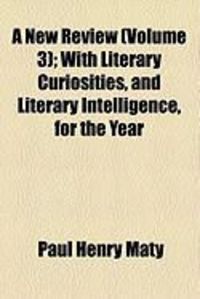 Produktbild: A New Review (Volume 3); With Literary Curiosities, and Literary Intelligence, for the Year