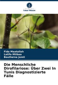 Produktbild: Die Menschliche Dirofilariose: &Uuml;ber Zwei In Tunis Diagnostizierte F&auml;lle