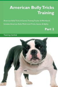 Produktbild: American Bully Tricks Training American Bully Tricks & Games Training Tracker & Workbook. Includes