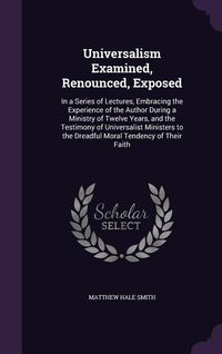 Produktbild: Universalism Examined, Renounced, Exposed