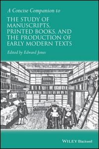 Produktbild: A Concise Companion to the Study of Manuscripts, Printed Books, and the Production of Early Modern Texts