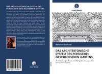 Produktbild: Das Architektonische System des Persischen Geschlossenen Gartens