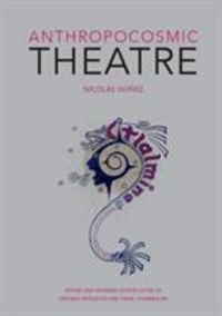 Produktbild: Nunez, N: Anthropocosmic Theatre
