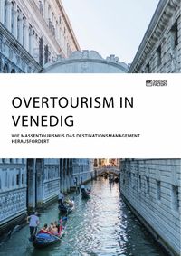 Bild vom Artikel Overtourism in Venedig. Wie Massentourismus das Destinationsmanagement herausfordert vom Autor 