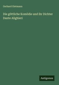 Produktbild: Die g&ouml;ttliche Kom&ouml;die und ihr Dichter Dante Alighieri