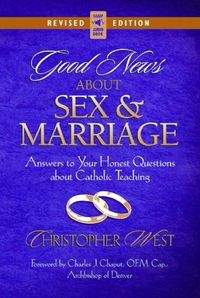 Produktbild: Good News about Sex and Marriage: Answers to Your Honest Questions about Catholic Teaching