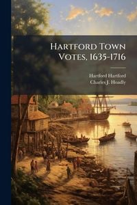 Produktbild: Hartford Town Votes, 1635-1716
