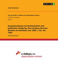 Produktbild: Zusammenhang von Rechtseinheit und politischer Einigung. Eine Analyse diverser Quellen im Zeitraum von 1500 v. Chr. bis 1949