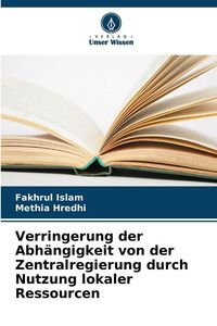Produktbild: Verringerung der Abh&auml;ngigkeit von der Zentralregierung durch Nutzung lokaler Ressourcen