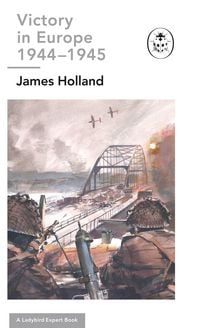 Produktbild: Victory in Europe 1944-1945: A Ladybird Expert Book