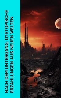 Produktbild: Nach dem Untergang: Dystopische Erz&auml;hlungen aus neuen Welten