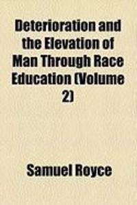 Produktbild: Deterioration and the Elevation of Man Through Race Education (Volume 2)