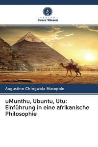 Produktbild: uMunthu, Ubuntu, Utu: Einf&uuml;hrung in eine afrikanische Philosophie