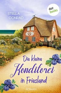 Produktbild: Die kleine Konditorei in Friesland - oder: Die Tortentr&auml;umerin