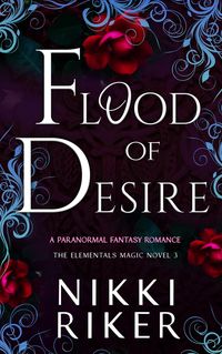 Produktbild: Flood of Desire (The Elementals Magic, #3)