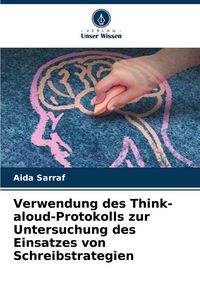 Produktbild: Verwendung des Think- aloud-Protokolls zur Untersuchung des Einsatzes von Schreibstrategien