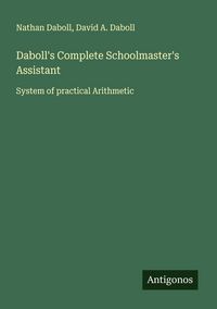 Produktbild: Daboll's Complete Schoolmaster's Assistant