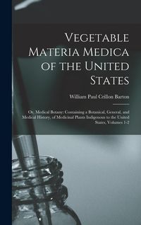 Produktbild: Vegetable Materia Medica of the United States