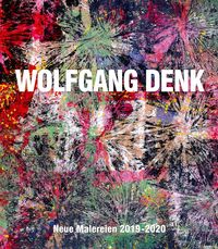 Produktbild: Wolfgang Denk &ndash; Neue Malereien 2019&ndash;2020