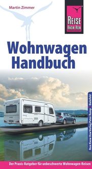 Reise Know-How Wohnwagen-Handbuch Der Praxis-Ratgeber für unbeschwerte Wohnwagen-Reisen von Martin Zimmer