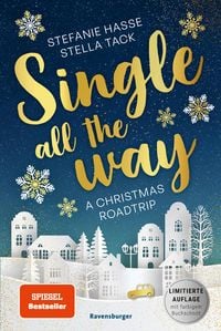 Produktbild: Single All the Way. A Christmas Roadtrip (Weihnachtliche Romance voll intensiver Gef&uuml;hle)