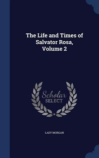 Produktbild: The Life and Times of Salvator Rosa, Volume 2