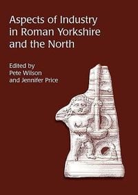 Produktbild: Aspects of Industry in Roman Yorkshire and the North